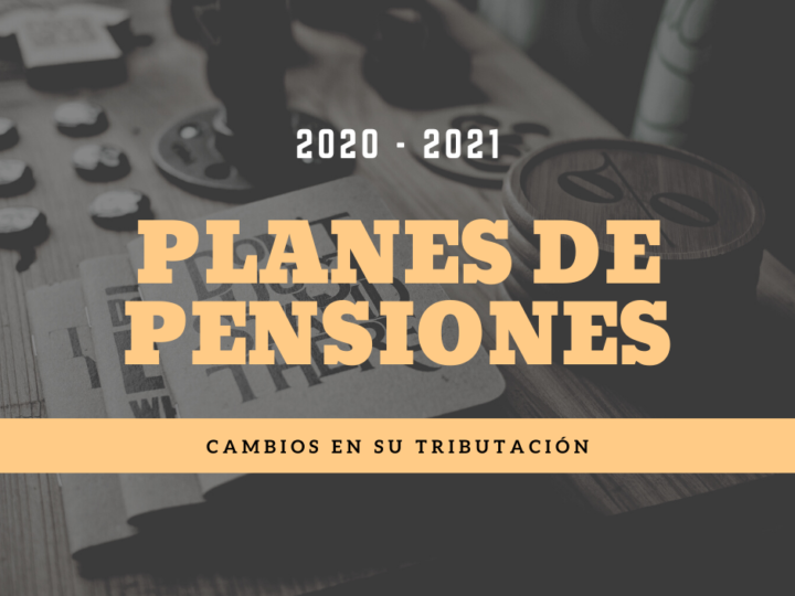 Cambios importantes en los planes de pensiones para 2021